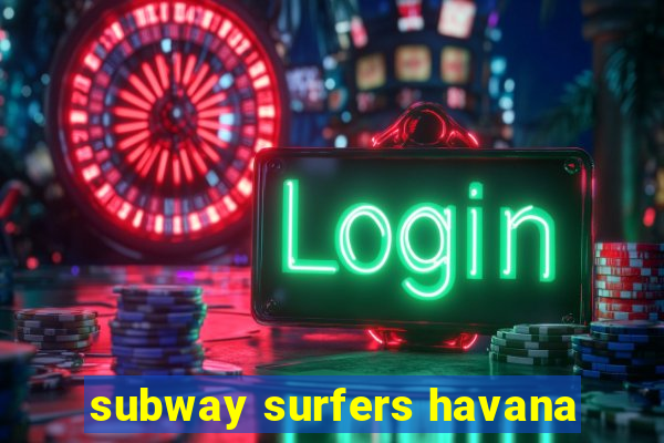 subway surfers havana